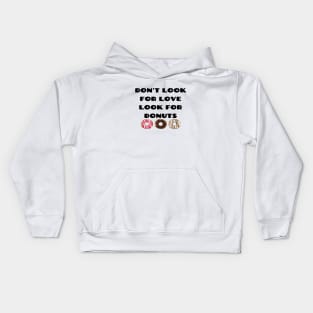 Don't look for love look for donuts Kids Hoodie